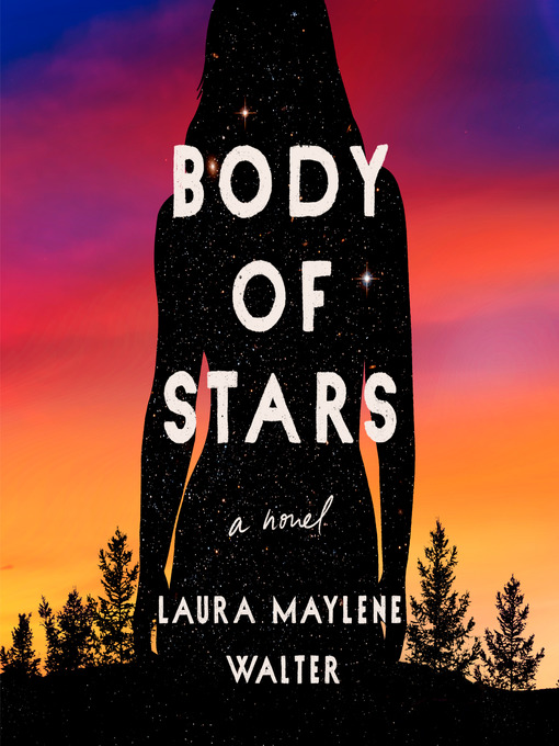 Title details for Body of Stars by Laura Maylene Walter - Available
